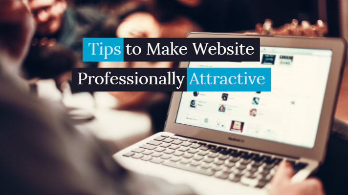 Tips to Make Website Professionally Attractive